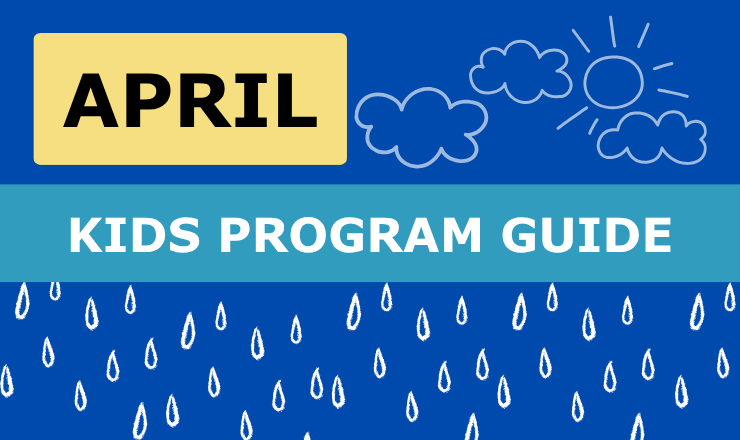 Blue background with graphics of raindrops, sun, and clouds and words April Kids Program Guide.