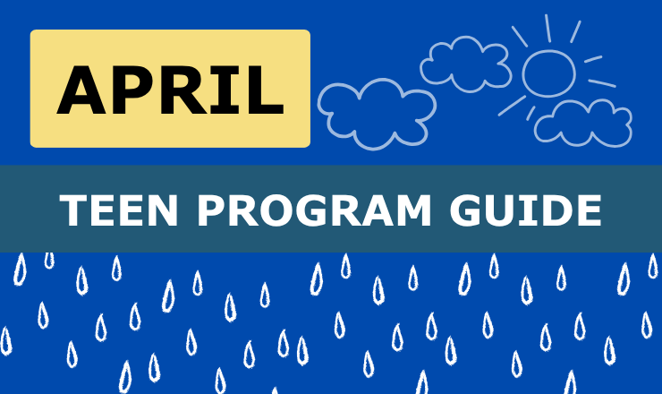 Blue background with graphics of raindrops, sun, and clouds and words April Teen Program Guide.